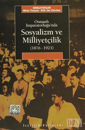 Osmanlı İmparatorluğu’nda Sosyalizm ve Milliyetçilik 1876-1923